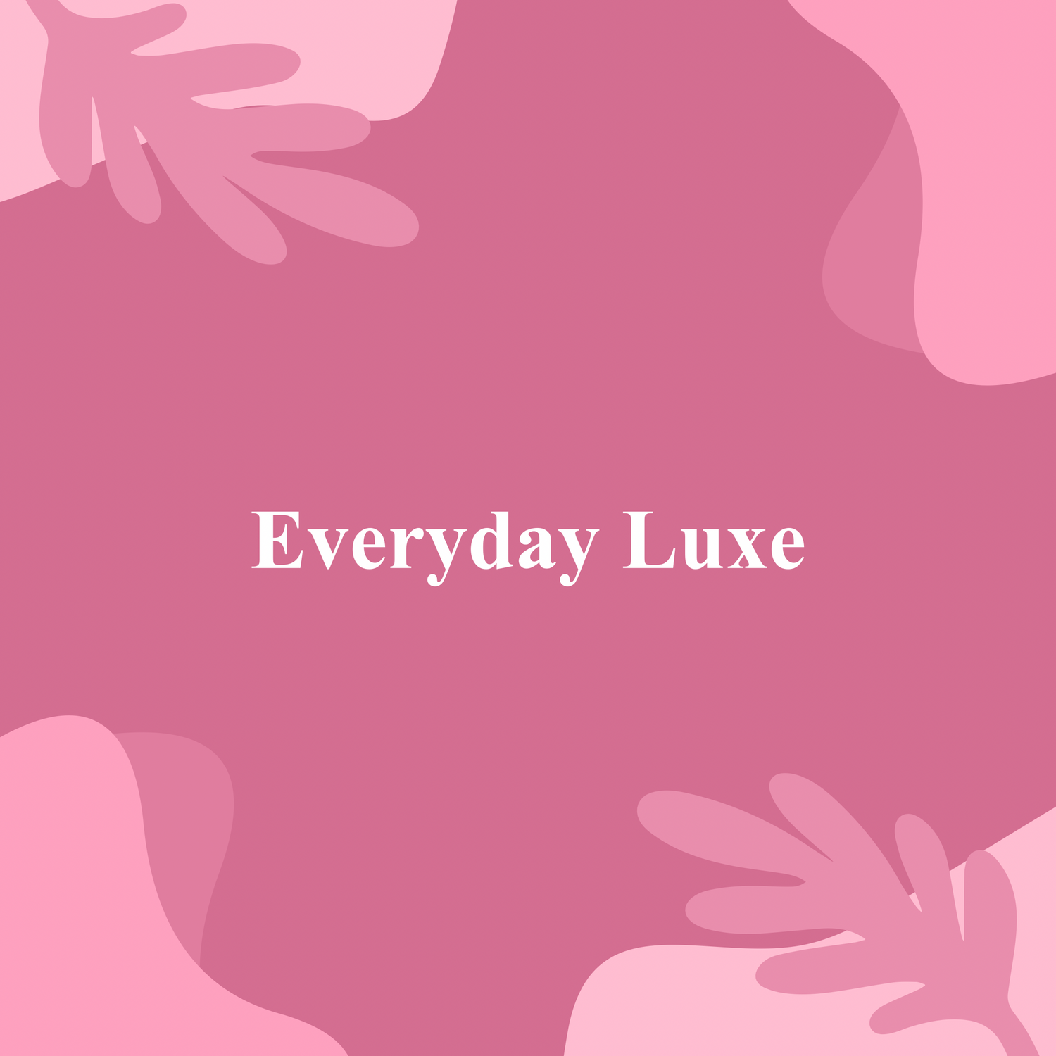 Everyday Luxe